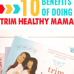 10 Benefits of Doing Trim Healthy Mama